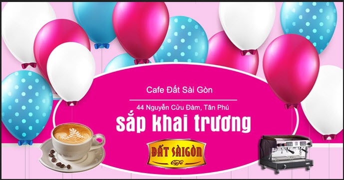 Cafe Đất Sài Gòn sắp sửa khải trương